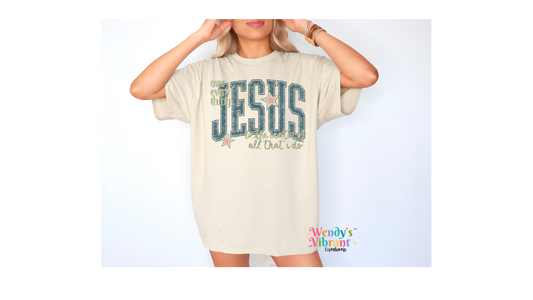 JESUS BE THE CENTER OF ALL I DO T SHIRT