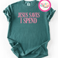 JESUS SAVES I SPEND TEE