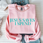 JESUS SAVES I SPEND SWEATER