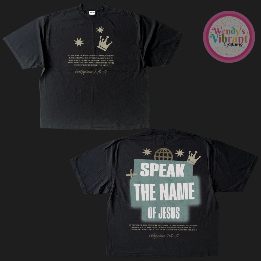 SPEAK THE NAME OF JESUS T SHIRT