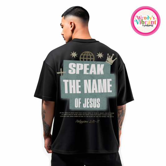 SPEAK THE NAME OF JESUS T SHIRT
