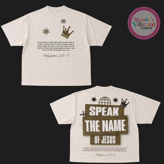 SPEAK THE NAME OF JESUS T SHIRT