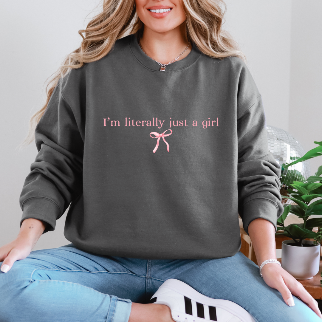 IM LITERALLY JUST A GIRL SWEATER