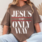 Jesus Is My Only Way Tee
