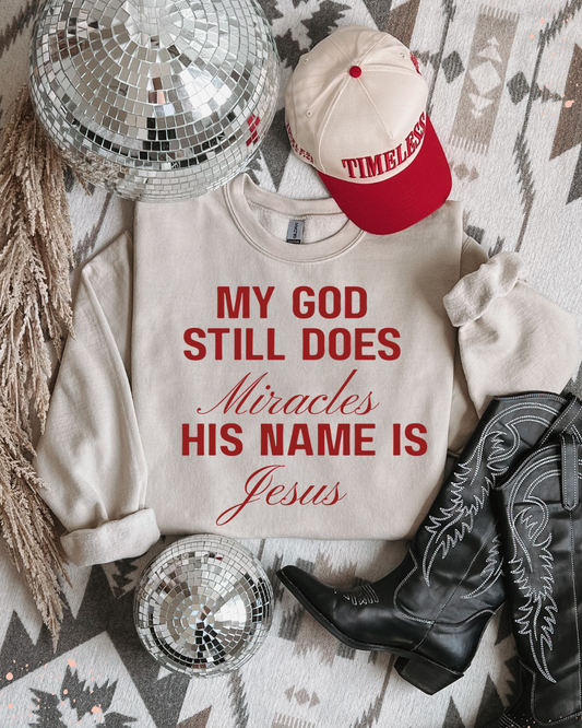MY GOD STILL DOES MIRACLES CREWNECK