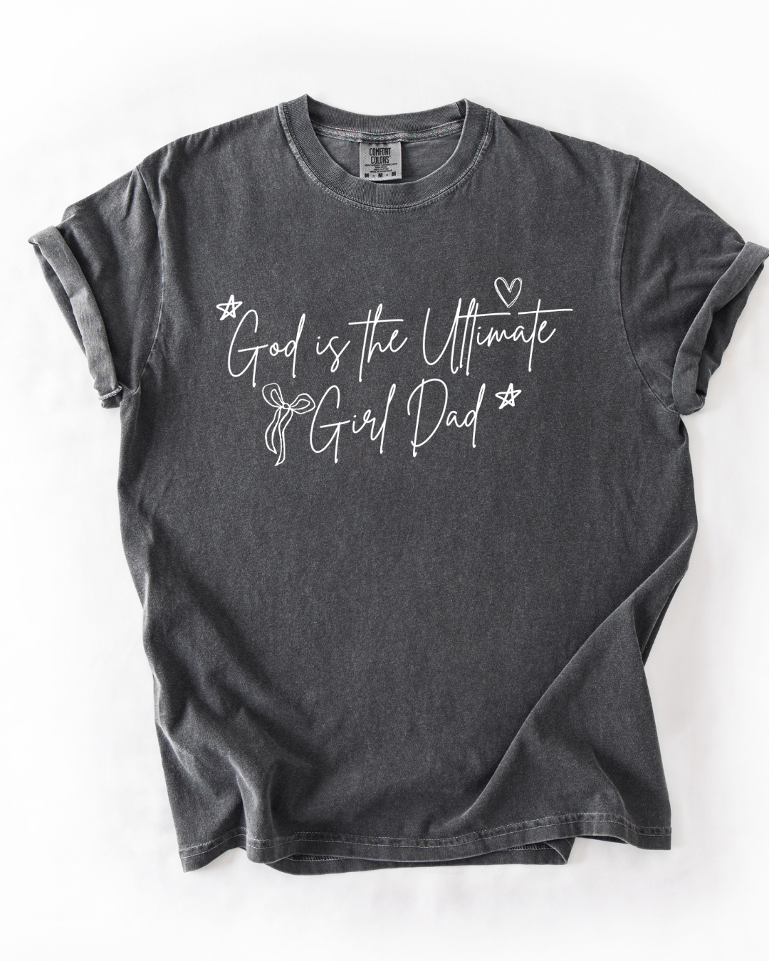GOD IS THE ULTIMATE GIRL DAD TEE