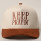 KEEP PRAYIN' Two-toned Suede Canvas Trucker Hat: OGN / One Size